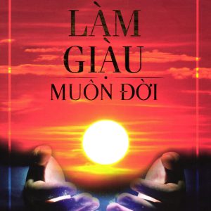 Làm Giàu Muôn Đời